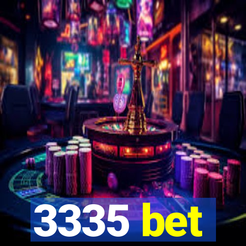 3335 bet